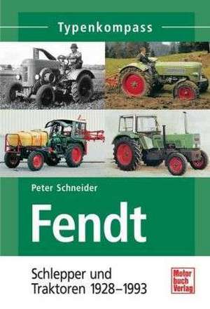 Fendt Schlepper und Traktoren 1928 - 1975 de Peter Schneider