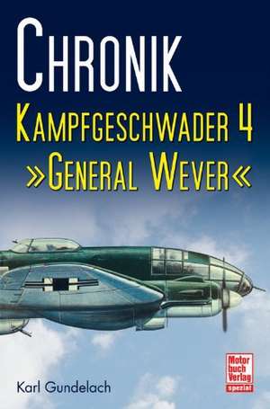 Chronik Kampfgeschwader 4 de Karl Gundelach