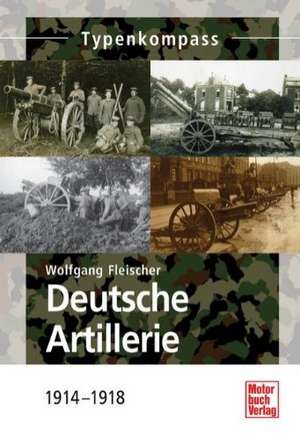 Deutsche Artillerie de Wolfgang Fleischer