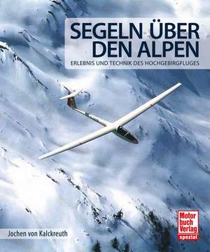 Segeln über den Alpen de Jochen von Kalckreuth