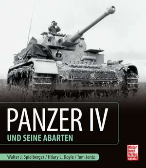 Panzer IV und seine Abarten de Walter J. Spielberger