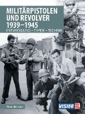 Militärpistolen und Revolver 1939-1945 de Alexander Losert