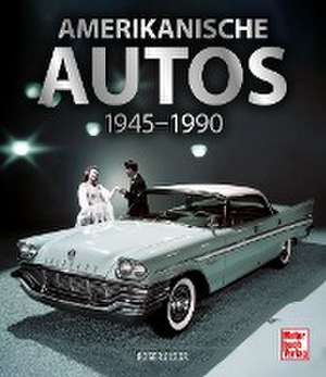 Amerikanische Autos 1945-1990 de Roger Gloor