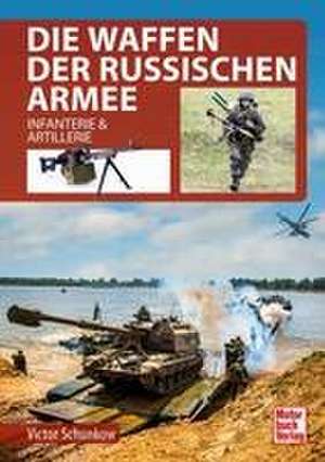 Die Waffen der Russischen Armee de Viktor Schunkow