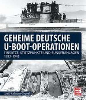 Geheime deutsche U-Boot-Operationen de Jak P. Mallmann-Showell