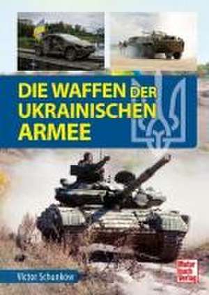 Die Waffen der ukrainischen Armee de Victor Schunkow