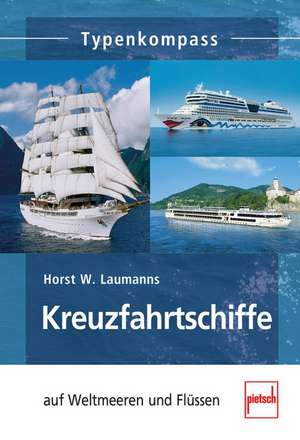 Kreuzfahrtschiffe auf Weltmeeren und Flüssen de Horst W. Laumanns