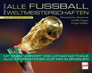 Alle Fußball Weltmeisterschaften 1930-2014 de Daniel Stolpe