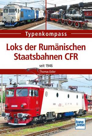 Estler, T: Loks der Rumänischen Staatsbahn CFR