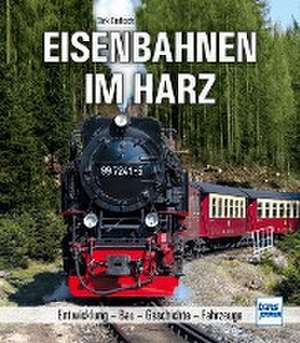 Eisenbahnen im Harz de Dirk Endisch