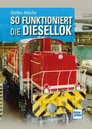 So funktioniert die Diesellok de Stefan Alkofer