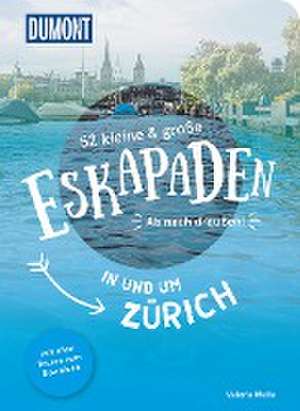 52 kleine & große Eskapaden in und um Zürich de Valeria Mella