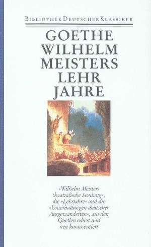 Romane 2. Wilhelm Meisters theatralische Sendung. Wilhelm Meisters Lehrjahre de Wilhelm Voßkamp