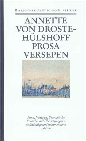 Prosa. Versepen. Dramatische Versuche. Übersetzungen de Annette von Droste-Hülshoff