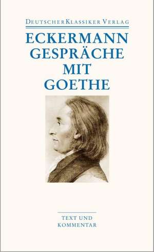 Gespräche mit Goethe de Johann Peter Eckermann