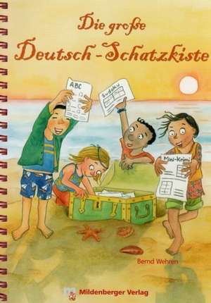 Die große Deutsch-Schatzkiste. 1. - 4. Schuljahr de Bernd Wehren