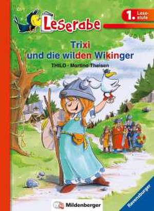 Leserabe 31, Lesestufe 1 - Trixi und die wilden Wikinger de Thilo