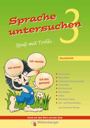 Sprache untersuchen - Spaß mit Trolli 3, Druckschrift de Edmund Wetter