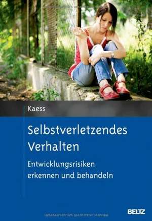 Selbstverletzendes Verhalten de Michael Kaess