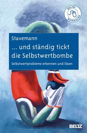 ... und ständig tickt die Selbstwertbombe de Harlich H. Stavemann