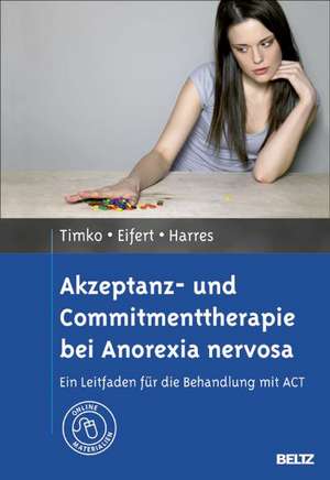 Akzeptanz- und Commitmenttherapie bei Anorexia nervosa de C. Alix Timko