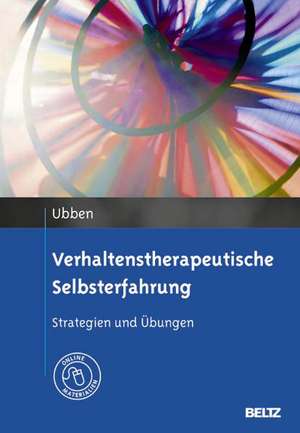 Verhaltenstherapeutische Selbsterfahrung de Bernd Ubben