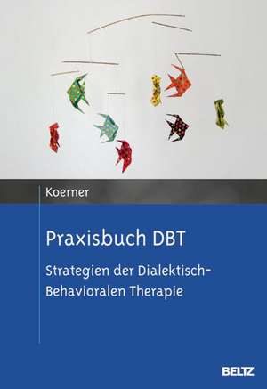 Praxisbuch DBT de Kelly Koerner