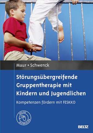 Störungsübergreifende Gruppentherapie mit Kindern und Jugendlichen de Sabine Maur