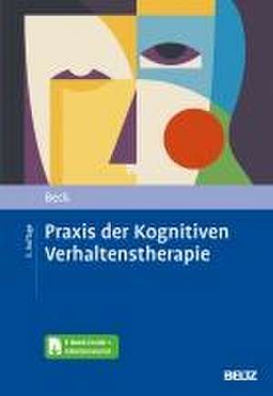 Praxis der Kognitiven Verhaltenstherapie de Judith S. Beck