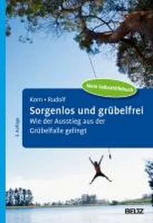 Sorgenlos und grübelfrei de Oliver Korn