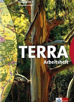 TERRA. Geographie für Sachsen. 7. Schuljahr. Arbeitsheft. Neubearbeitung de Egbert Brodengeier