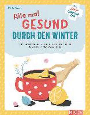 Alle mal gesund durch den Winter de Henrike Raggen