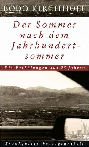 Der Sommer nach dem Jahrhundertsommer de Bodo Kirchhoff