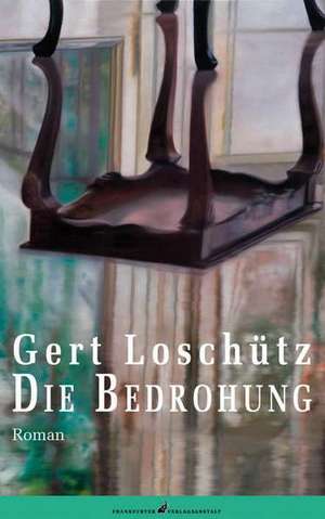 Die Bedrohung de Gert Loschütz