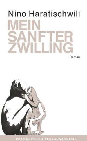 Mein sanfter Zwilling de Nino Haratischwili