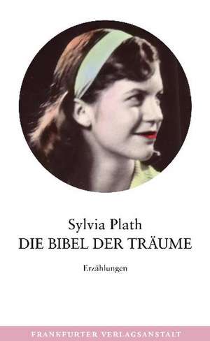 Die Bibel der Träume de Sylvia Plath