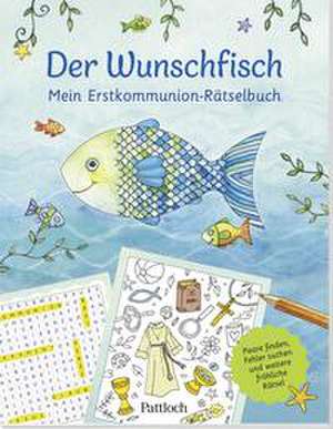 Der Wunschfisch. Mein Erstkommunion-Rätselbuch de Pattloch Verlag