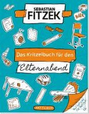 Das Kritzelbuch für den Elternabend de Sebastian Fitzek