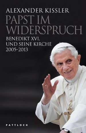 Papst im Widerspruch de Alexander Kissler