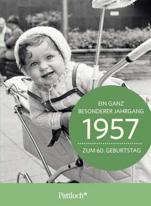 1957 - Ein ganz besonderer Jahrgang Zum 60. Geburtstag