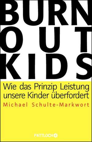 Burnout-Kids de Michael Schulte-Markwort