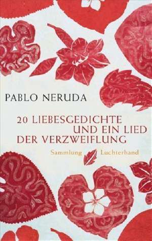 20 Liebesgedichte und ein Lied der Verzweiflung de Pablo Neruda