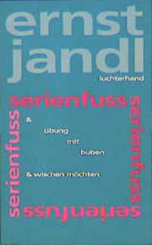 Werke 6. serienfuss, übung mit buben, wischen möchten de Ernst Jandl