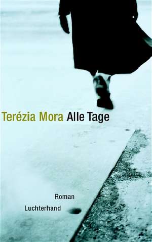 Alle Tage de Terézia Mora