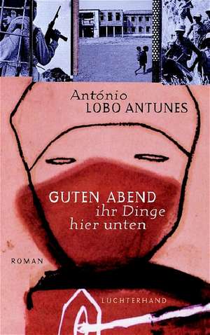 Guten Abend ihr Dinge hier unten de António Lobo Antunes