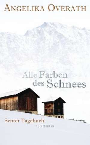 Alle Farben des Schnees de Angelika Overath