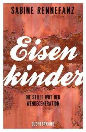 Eisenkinder de Sabine Rennefanz