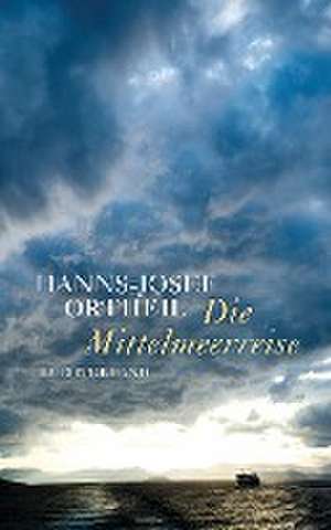 Die Mittelmeerreise de Hanns-Josef Ortheil