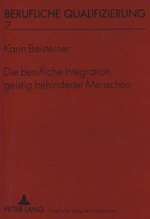 Die Berufliche Integration Geistig Behinderter Menschen: Mit Einer Edition Von Baeuerles Die Fremden in Wien (1814) de Karin Beisteiner