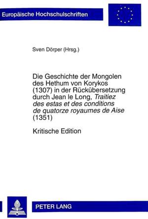 Die Geschichte Der Mongolen Des Hethum Von Korykos (1307) in Der Rueckuebersetzung Durch Jean Le Long, Traitiez Des Estas Et Des Conditions de Quatorz: Geschichtliche Entwicklung Und Aktuelle Bedeutung Einer Christlichen Tugend Anhand Der Katholischen Soziald de Sven Dörper